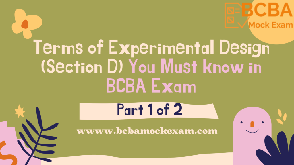 Terms of Experimental Design (Section D) You Must know in BCBA Exam