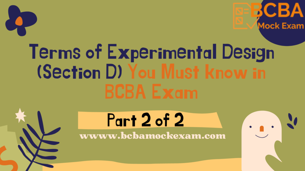 Terms of Experimental Design You Must Know in BCBA Exam (Part 2)8.19 Terms You Must know in Section D (Experimental Design) Of BCBA Exam