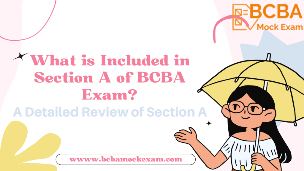 What is Included in Section A of BCBA Exam?Section A of BCBA Exam