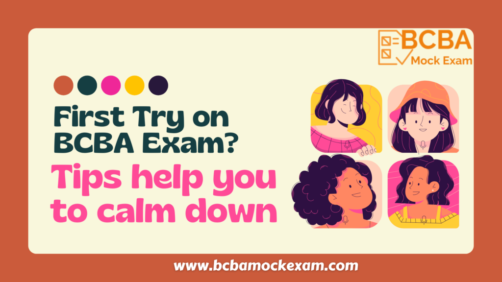First Try on BCBA Exam? Don’t Panic! —— Tips Help You to Calm Down8.26 First Try on BCBA Exam — Tips during BCBA Exam