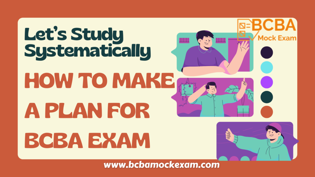 Let’s Study Systematically: How to Make a Plan for BCBA Exam