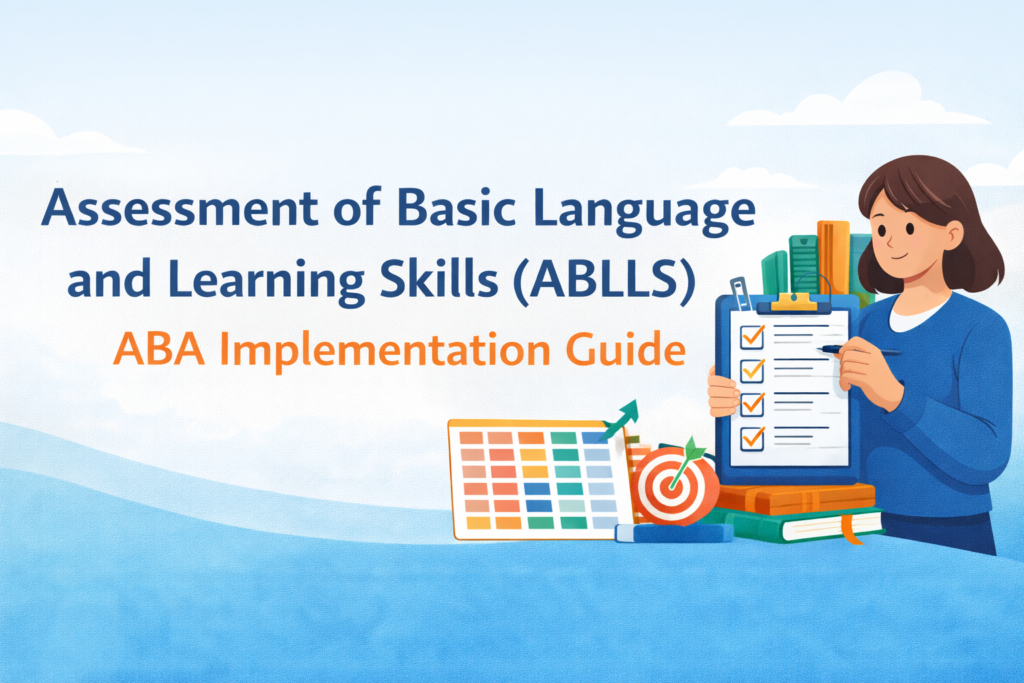 ABLLS in ABA: Full Guide to the Assessment of Basic Language and Learning Skills ABLLS in ABA: Full Guide to the Assessment of Basic Language and Learning SkillsChatGPT Image Jan 23, 2026, 12_38_18 PM