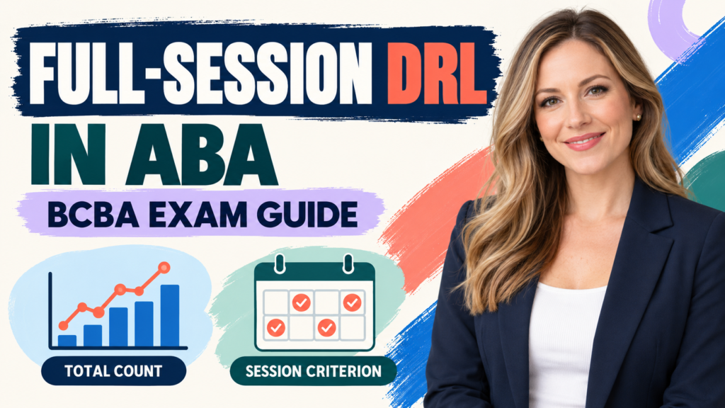 featured Full-Session DRL in ABA: Definition, Examples, and BCBA Exam Logicfeatured