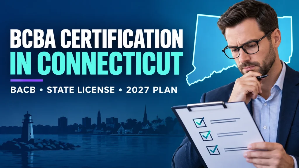 featured BCBA Certification in Connecticut: BACB Path, State License, and 2027 Planningfeatured